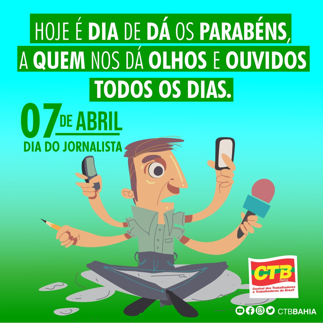 Dia do Jornalista| A  CTB-BA reverencia os profissionais da liberdade