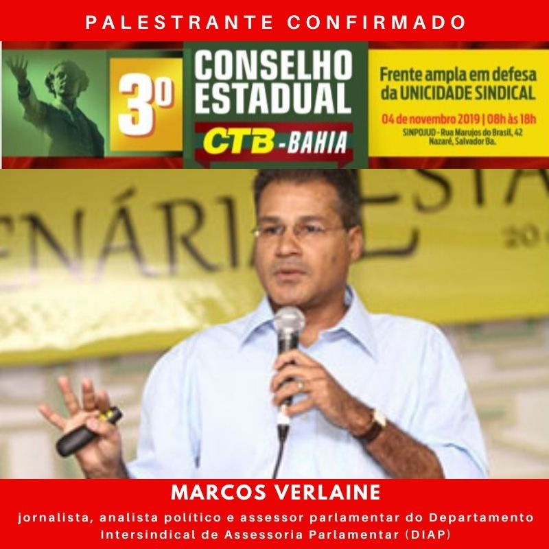 Marcos Verlaine participa do 3º Conselho Estadual da CTB-Bahia