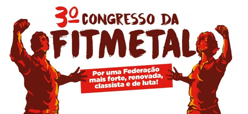 Congresso da Fitmetal reunirá metalúrgicos de todas as regiões do País